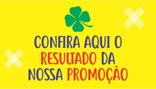 Confira aqui o resultado da nossa promoção.