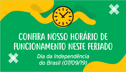 Confira nosso horário de funcionamento neste feriado (7/9/19)