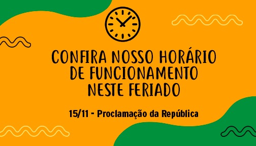 Confira Nosso Horário de Funcionamento Neste Feriado!