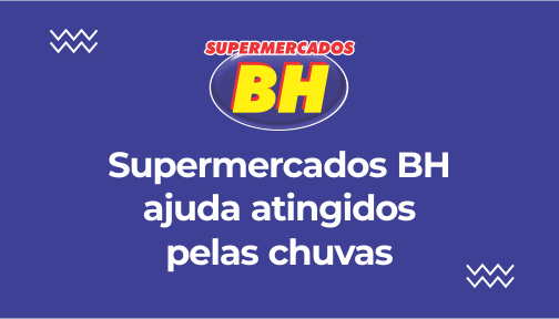 Supermercados BH doa mais de 10 toneladas aos atingidos pelas chuvas