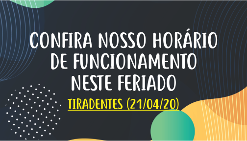 Horário de Funcionamento – Feriado de Tiradentes (21/04/20)