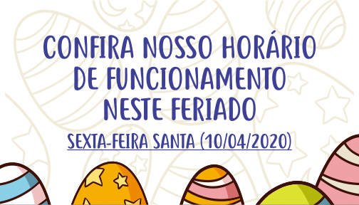 Horário de Funcionamento – Sexta-Feira Santa (10/04/20)