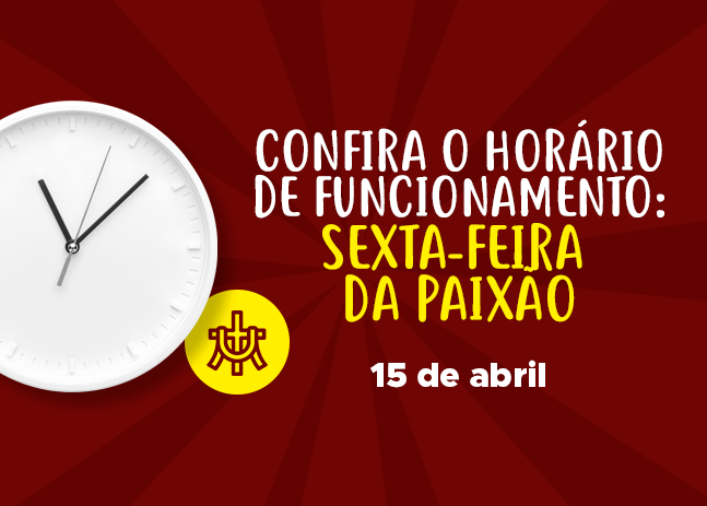 Confira o Horário de Funcionamento na Sexta-feira da Paixão