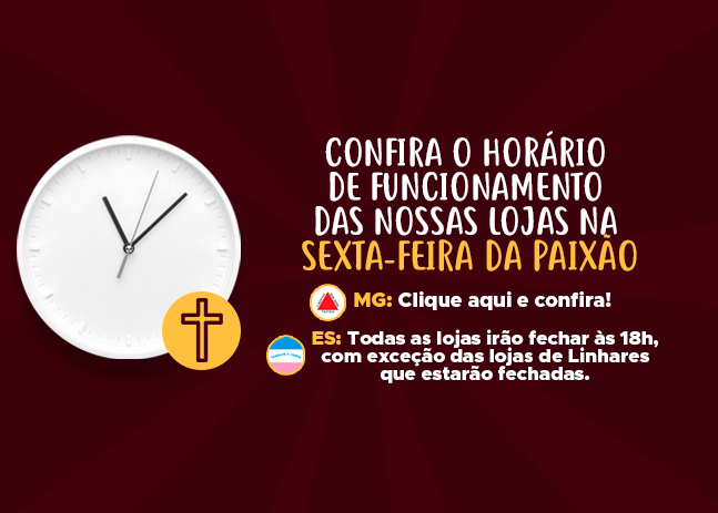 Confira o horário de funcionamento das nossas lojas na Sexta-feira da Paixão