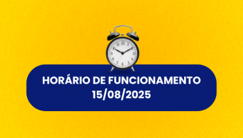 HORÁRIO DE FUNCIONAMENTO 15/08/2025