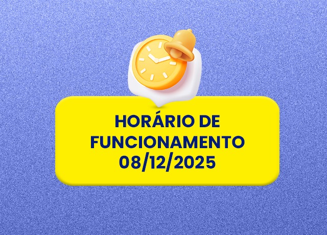 Horário de funcionamento – 08/12/2025